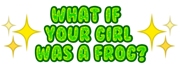 如果你的女孩是只青蛙呢?/What if your girl was a frog? 18 vvv